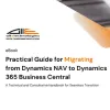 From Legacy to Modern: Mastering Dynamics NAV Migration to Dynamics 365 Business Central 